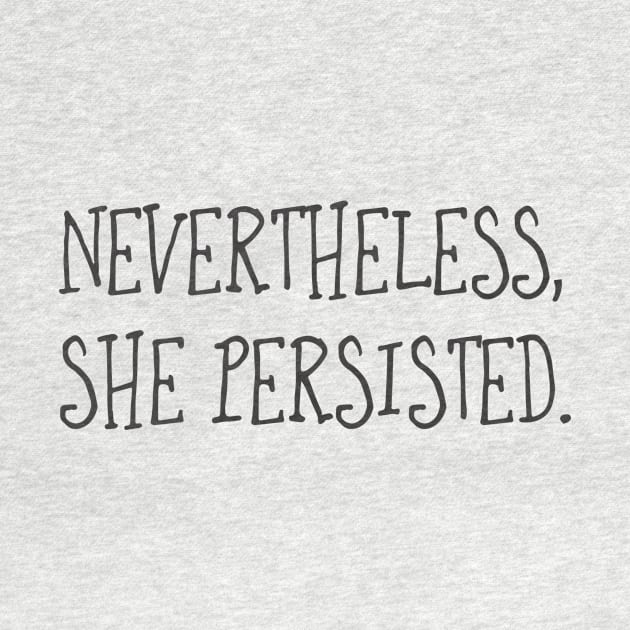 Nevertheless, She Persisted (Text) by MorelandPrint